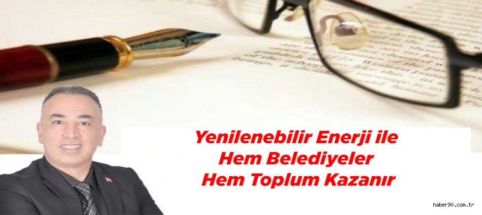 Yenilenebilir Enerji ile Hem Belediyeler Hem Toplum Kazanır